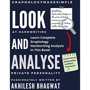 Akhilesh Bhagwat Look And Analyse: Learn Complete Graphology Handwriting Analysis In This Book! Akhilesh Bhagwat Look And Analyse: Learn Complete Graphology Handwriting Analysis In This Book!