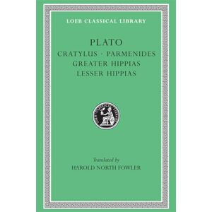 Plato, Plato Cratylus. Parmenides. Greater Hippias. Lesser Hippias (Loeb Classical Library 167) Plato, Plato Cratylus. Parmenides. Greater Hippias. Lesser Hippias (Loeb Classical Library 167)