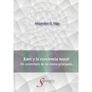 Vigo Pacheco, Alejandro Gustavo Kant y la conciencia moral: Un comentario de los textos principales Vigo Pacheco, Alejandro Gustavo Kant y la conciencia moral: Un comentario de los textos principales
