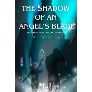Laycock, Megan MJ The Shadow of an Angel's Blade: The Karavonian Chronicles Laycock, Megan MJ The Shadow of an Angel's Blade: The Karavonian Chronicles
