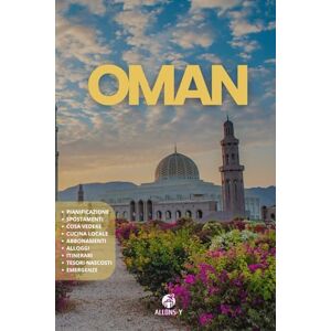 Y, Allons OMAN: La Guida. Pianificazione. Alloggi. Da Mascate a Salalah. Consigli e risorse utili per il tuo viaggio Y, Allons OMAN: La Guida. Pianificazione. Alloggi. Da Mascate a Salalah. Consigli e risorse utili per il tuo viaggio