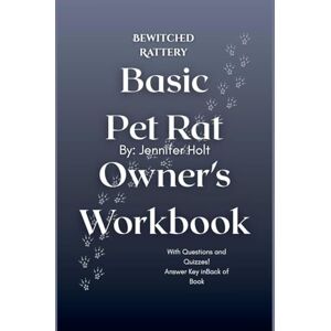 Holt, Jennifer Bewitched Rattery Basic Pet Rat Owner's Workbook Holt, Jennifer Bewitched Rattery Basic Pet Rat Owner's Workbook