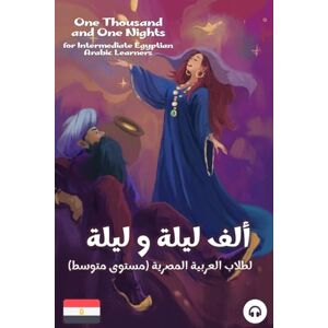 Aldrich, Matthew One Thousand and One Nights for Intermediate Egyptian Arabic Language Learners Aldrich, Matthew One Thousand and One Nights for Intermediate Egyptian Arabic Language Learners