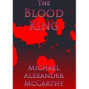 McCarthy, Michael Alexander The Blood King McCarthy, Michael Alexander The Blood King