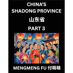 Fu, Mengmeng Discover China's Shandong Province (Part 3)- Self-learn Chinese Characters, Words, Phrases with Chinese Names, Surnames and Geography, Books for Kids, ... Understand Chinese Geographical Organization Fu, Mengmeng Discover China's Shandong Province (Part 3)- Self-learn Chinese Characters, Words, Phrases with Chinese Names, Surnames and Geography, Books for Kids, ... Understand Chinese Geographical Organization