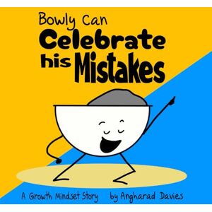 Davies, Angharad Bowly Can Celebrate his Mistakes: A Growth Mindset Story (Bowly Can... Fun Stories for Big Feelings, Growth Mindset and Resilience) Davies, Angharad Bowly Can Celebrate his Mistakes: A Growth Mindset Story (Bowly Can... Fun Stories for Big Feelings, Growth Mindset and Resilience)
