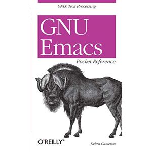 Cameron, Debra GNU Emacs – Pocket Reference: UNIX Text Processing Cameron, Debra GNU Emacs – Pocket Reference: UNIX Text Processing