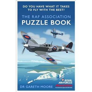 Moore, Dr Gareth The RAF Association Puzzle Book: Do You Have What It Takes to Fly with the Best? Moore, Dr Gareth The RAF Association Puzzle Book: Do You Have What It Takes to Fly with the Best?