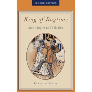 Berlin, Edward A. King of Ragtime: Scott Joplin and His Era Berlin, Edward A. King of Ragtime: Scott Joplin and His Era