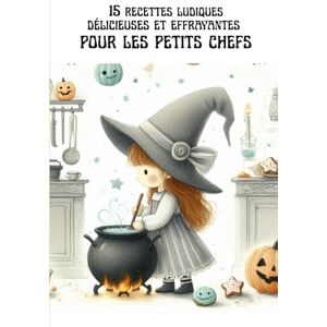 EUGENE, Alixela 15 recettes ludiques délicieuses et effrayantes pour les petits chefs: Des idées gourmandes, faciles et effrayantes pour régaler petits et grands (RECETTES HALLOWEEN) EUGENE, Alixela 15 recettes ludiques délicieuses et effrayantes pour les petits chefs: Des idées gourmandes, faciles et effrayantes pour régaler petits et grands (RECETTES HALLOWEEN)