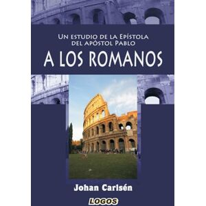 Carlsén, Johan Un estudio de la Epístola del Apóstol Pablo a los Romanos Carlsén, Johan Un estudio de la Epístola del Apóstol Pablo a los Romanos