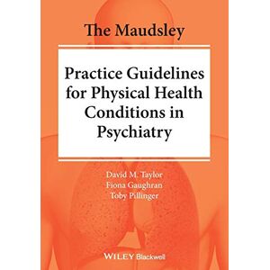 Taylor The Maudsley Practice Guidelines for Physical Health Conditions in Psychiatry (The Maudsley Prescribing Guidelines Series) Taylor The Maudsley Practice Guidelines for Physical Health Conditions in Psychiatry (The Maudsley Prescribing Guidelines Series)