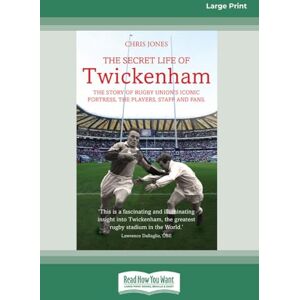 Jones, Chris The Secret Life Of Twickenham: The Story of Rugby Union's Iconic Fortress, the Players, Staff and Fans Jones, Chris The Secret Life Of Twickenham: The Story of Rugby Union's Iconic Fortress, the Players, Staff and Fans