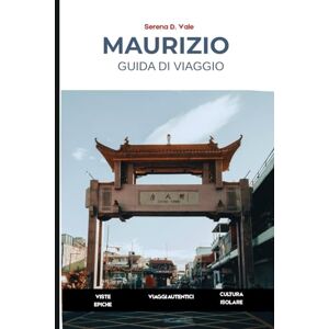 Vale, Serena D. MAURITIUS Guida di Viaggio 2026: Avventure Insulari Esperienze Autentiche Consigli Pratici Scopri Port Louis, Île aux Cerfs, Le Morne, Grand Baie e i Villaggi Costieri Nascosti Vale, Serena D. MAURITIUS Guida di Viaggio 2026: Avventure Insulari Esperienze Autentiche Consigli Pratici Scopri Port Louis, Île aux Cerfs, Le Morne, Grand Baie e i Villaggi Costieri Nascosti