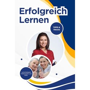 Pflegeleicht, Nadine Erfolgreich Lernen.: Pflege lernen lernen. Der praktische Guide für Auszubildende – Lernstrategien, Fallbeispiele und Skills für sichere Prüfungen ... ... Reihe zur erfolgreichen Examensvorbereitung) Pflegeleicht, Nadine Erfolgreich Lernen.: Pflege lernen lernen. Der praktische Guide für Auszubildende – Lernstrategien, Fallbeispiele und Skills für sichere Prüfungen ... ... Reihe zur erfolgreichen Examensvorbereitung)