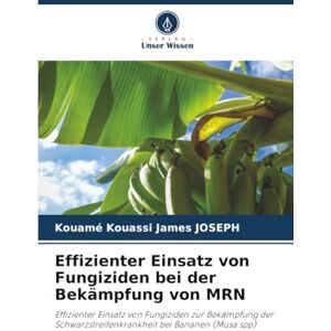 JOSEPH, Kouamé Kouassi James Effizienter Einsatz von Fungiziden bei der Bekämpfung von MRN: Effizienter Einsatz von Fungiziden zur Bekämpfung der Schwarzstreifenkrankheit bei Bananen (Musa spp) JOSEPH, Kouamé Kouassi James Effizienter Einsatz von Fungiziden bei der Bekämpfung von MRN: Effizienter Einsatz von Fungiziden zur Bekämpfung der Schwarzstreifenkrankheit bei Bananen (Musa spp)