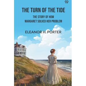 Porter, Eleanor H The Turn of the TideThe Story of How Margaret Solved Her Problem (Edition1) Porter, Eleanor H The Turn of the TideThe Story of How Margaret Solved Her Problem (Edition1)