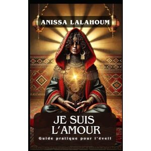 Dellea, Mme anissa lalahoum Je suis l'Amour: édition LUXE Dellea, Mme anissa lalahoum Je suis l'Amour: édition LUXE