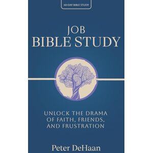 DeHaan, Peter Job Bible Study: Unlock the Drama of Faith, Friends, and Frustration: 5 (40-Day Bible Study Series) DeHaan, Peter Job Bible Study: Unlock the Drama of Faith, Friends, and Frustration: 5 (40-Day Bible Study Series)
