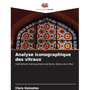 Gonzales, Clara Analyse iconographique des vitraux: Cathédrale métropolitaine de Notre-Dame de la Paix Gonzales, Clara Analyse iconographique des vitraux: Cathédrale métropolitaine de Notre-Dame de la Paix