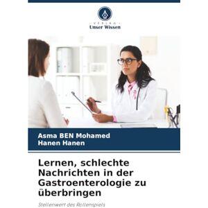 Ben Mohamed, Asma Lernen, schlechte Nachrichten in der Gastroenterologie zu überbringen: Stellenwert des Rollenspiels Ben Mohamed, Asma Lernen, schlechte Nachrichten in der Gastroenterologie zu überbringen: Stellenwert des Rollenspiels