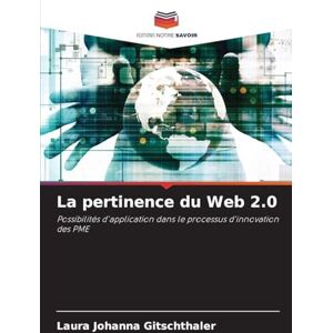 Gitschthaler, Laura Johanna La pertinence du Web 2.0: Possibilités d'application dans le processus d'innovation des PME Gitschthaler, Laura Johanna La pertinence du Web 2.0: Possibilités d'application dans le processus d'innovation des PME