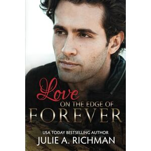 Richman, Julie A. Love on the Edge of Forever (Love on the Edge of Time) Richman, Julie A. Love on the Edge of Forever (Love on the Edge of Time)
