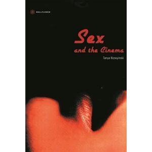 Krzywinska, Tanya Sex and the Cinema (Film and Media Studies) Krzywinska, Tanya Sex and the Cinema (Film and Media Studies)