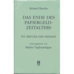 Roland Das Ende des Papiergeld-Zeitalters: Ein Brevier der Freiheit Roland Das Ende des Papiergeld-Zeitalters: Ein Brevier der Freiheit