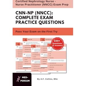 Education, MedPorium Complete CNN-NP (NNCC) Exam Preparation: Certified Nephrology Nurse Nurse Practitioner: 330+ Multiple Choice Questions Education, MedPorium Complete CNN-NP (NNCC) Exam Preparation: Certified Nephrology Nurse Nurse Practitioner: 330+ Multiple Choice Questions