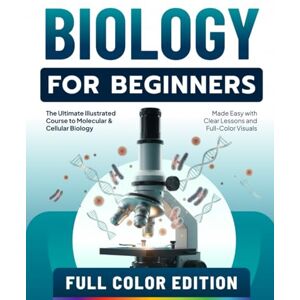 Vaughn, Ryder Biology for Beginners: The Ultimate Illustrated Course to Molecular & Cellular Biology Made Easy Vaughn, Ryder Biology for Beginners: The Ultimate Illustrated Course to Molecular & Cellular Biology Made Easy