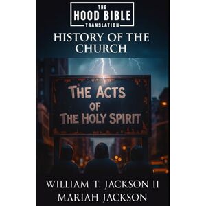 Jackson The Hood Bible Translation: The Acts of the Holy Spirit Jackson The Hood Bible Translation: The Acts of the Holy Spirit