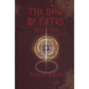 Wolfe, Zenith The Book of Fates: Shadow’s Rise Wolfe, Zenith The Book of Fates: Shadow’s Rise
