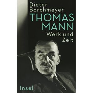 Borchmeyer, Dieter Thomas Mann: Werk und Zeit Die erste umfassende Monographie zum Werk des Nobelpreisträgers Borchmeyer, Dieter Thomas Mann: Werk und Zeit Die erste umfassende Monographie zum Werk des Nobelpreisträgers
