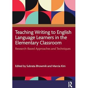 Teaching Writing to English Language Learners in the Elementary Classroom: Research-Based Approaches and Techniques Teaching Writing to English Language Learners in the Elementary Classroom: Research-Based Approaches and Techniques