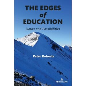 Roberts The Edges of Education: Limits and Possibilities: 64 (Complicated Conversation: A Book Series of Curriculum Studies) Roberts The Edges of Education: Limits and Possibilities: 64 (Complicated Conversation: A Book Series of Curriculum Studies)