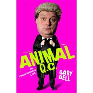 Gary Bell Animal QC : My Preposterous Life Gary Bell Animal QC : My Preposterous Life
