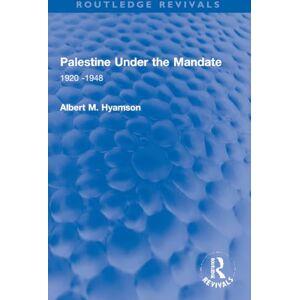 Hyamson, Albert M. Palestine Under the Mandate: 1920-1948 (Routledge Revivals) Hyamson, Albert M. Palestine Under the Mandate: 1920-1948 (Routledge Revivals)