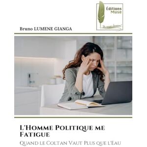 Lumene Gianga, Bruno L'Homme Politique me Fatigue: Quand le Coltan Vaut Plus que l'Eau Lumene Gianga, Bruno L'Homme Politique me Fatigue: Quand le Coltan Vaut Plus que l'Eau