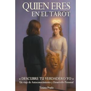Prado, Tiziana ¿Quién Eres en el Tarot? «Descubre tu verdadero Yo»: Un viaje de Autoconocimiento y Desarrollo Personal 229 p. a todo color RWS Prado, Tiziana ¿Quién Eres en el Tarot? «Descubre tu verdadero Yo»: Un viaje de Autoconocimiento y Desarrollo Personal 229 p. a todo color RWS