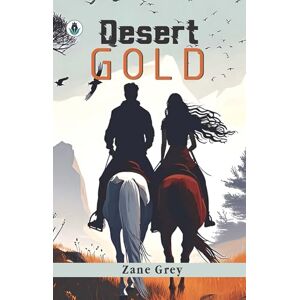 Zane Grey Desert Gold (Classic Books) Zane Grey Desert Gold (Classic Books)