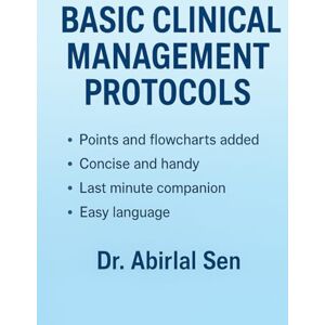 Sen, Dr. Abirlal BASIC CLINICAL MANAGEMENT PROTOCOLS: EMERGENCY TREATMENT PROTOCOLS Sen, Dr. Abirlal BASIC CLINICAL MANAGEMENT PROTOCOLS: EMERGENCY TREATMENT PROTOCOLS
