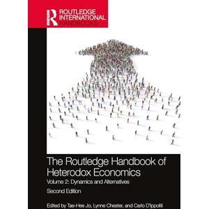 The Routledge Handbook of Heterodox Economics: Volume 2: Dynamics and Alternatives (Routledge International Handbooks) The Routledge Handbook of Heterodox Economics: Volume 2: Dynamics and Alternatives (Routledge International Handbooks)