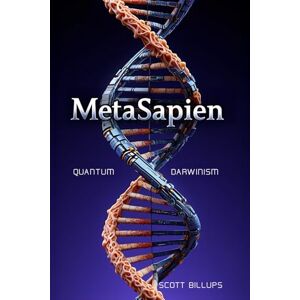 Scott MetaSapien: Quantum Darwinsim Scott MetaSapien: Quantum Darwinsim