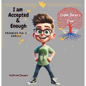 Stewart, Dorian Promise Pals Series: I am Accepted & Enough: Logan Javier's Tree: A Story of Roots and Wings Stewart, Dorian Promise Pals Series: I am Accepted & Enough: Logan Javier's Tree: A Story of Roots and Wings