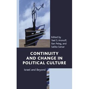 Lexington Books Continuity and Change in Political Culture: Israel and Beyond Lexington Books Continuity and Change in Political Culture: Israel and Beyond