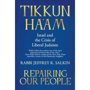 Salkin, Rabbi Jeffrey K. Tikkun Ha'am / Repairing Our People: Israel and the Crisis of Liberal Judaism Salkin, Rabbi Jeffrey K. Tikkun Ha'am / Repairing Our People: Israel and the Crisis of Liberal Judaism