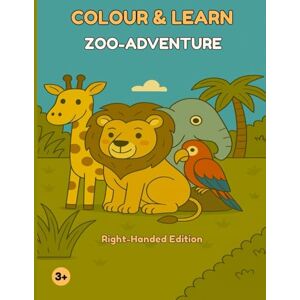 Proft, Tom Colour & Learn – Zoo Adventure: Right-Handed Edition – Fun colouring and learning with 24 zoo animals for kids ages 3+ (Mal dich schlau) Proft, Tom Colour & Learn – Zoo Adventure: Right-Handed Edition – Fun colouring and learning with 24 zoo animals for kids ages 3+ (Mal dich schlau)
