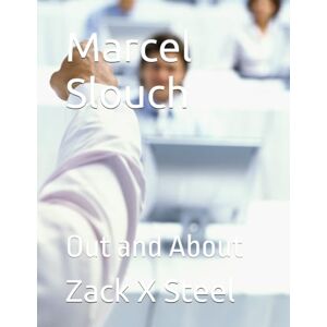 Steel, Zack X Marcel Slouch: Out and About: 3 Steel, Zack X Marcel Slouch: Out and About: 3