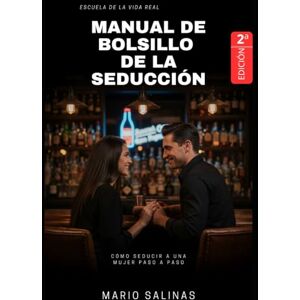 Salinas, Mario Manual de Bolsillo de la Seducción: Cómo Seducir a una Mujer Paso a Paso Salinas, Mario Manual de Bolsillo de la Seducción: Cómo Seducir a una Mujer Paso a Paso